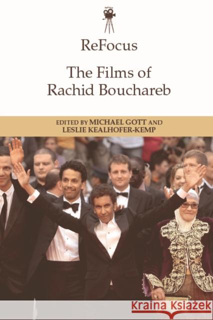 Refocus: The Films of Rachid Bouchareb Gott, Michael 9781474466516 Edinburgh University Press