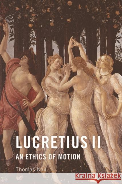 Lucretius II: An Ethics of Motion Thomas Nail 9781474466646