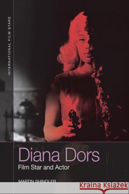 Diana Dors: Film Star and Actor Martin Shingler 9781474473996 Edinburgh University Press