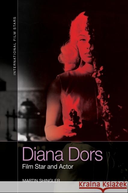 Diana Dors: Film Star and Actor Martin Shingler 9781474474009 Edinburgh University Press