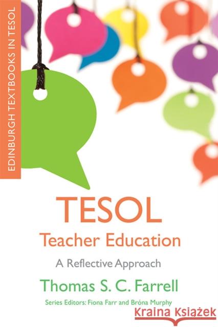 TESOL Teacher Education: A Reflective Approach Thomas S C Farrell 9781474474436 Edinburgh University Press