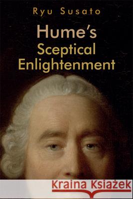 Hume's Sceptical Enlightenment Ryu Susato 9781474474597 Edinburgh University Press