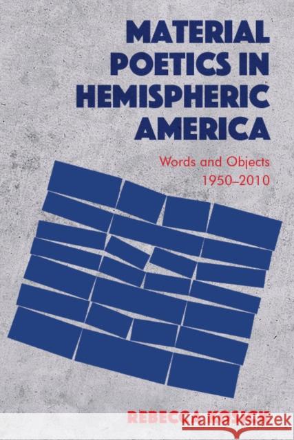 Material Poetics in Hemispheric America: Words and Objects 1950-2010 Rebecca Kosick   9781474474603 Edinburgh University Press