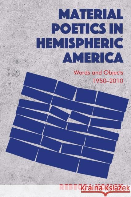 Material Poetics in Hemispheric America: Words and Objects 1950-2010 Rebecca Kosick 9781474474610 Edinburgh University Press