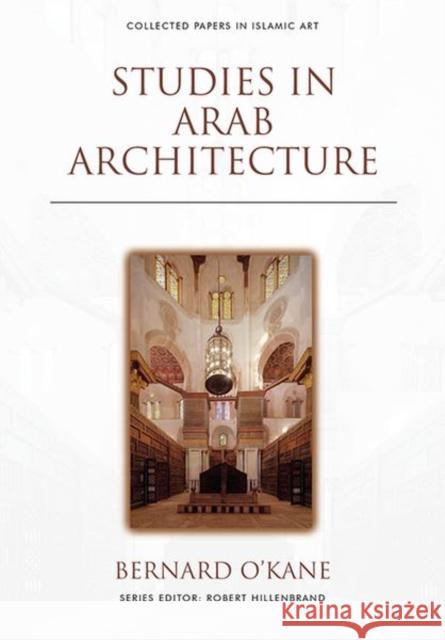 Studies in Arab Architecture Bernard O'Kane 9781474474887 Edinburgh University Press