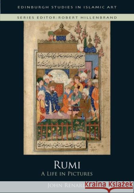 Rumi: A Life in Pictures  9781474475006 Edinburgh University Press