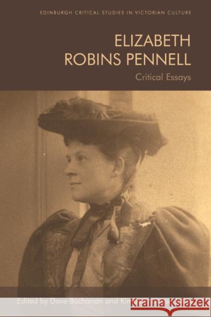 Elizabeth Robins Pennell: Critical Essays Buchanan, Dave 9781474475365 Edinburgh University Press