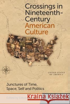 Crossings in Nineteenth-Century American Culture: Junctures of Time, Space, Self and Politics Edward Sugden 9781474476294