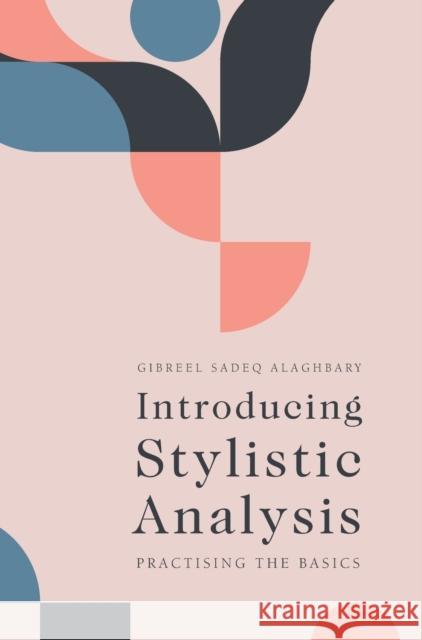 Introducing Stylistic Analysis: Practising the Basics Alaghbary, Gibreel Sadeq 9781474477161 Edinburgh University Press