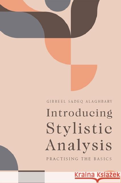 Introducing Stylistic Analysis: Practising the Basics Gibreel Sadeq Alaghbary 9781474477178 Edinburgh University Press
