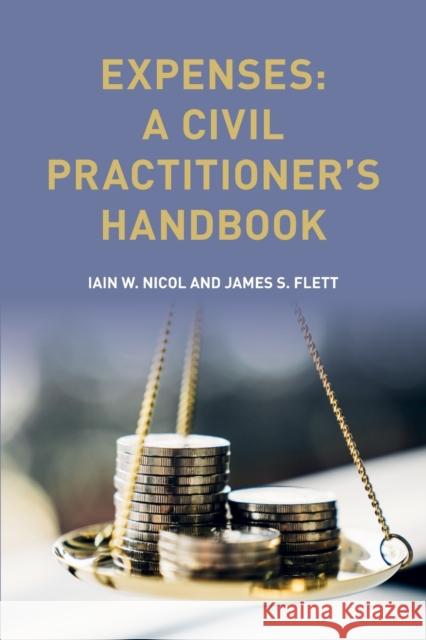 Expenses: A Civil Practitioner's Handbook Nicol, Iain W. 9781474477390 Edinburgh University Press