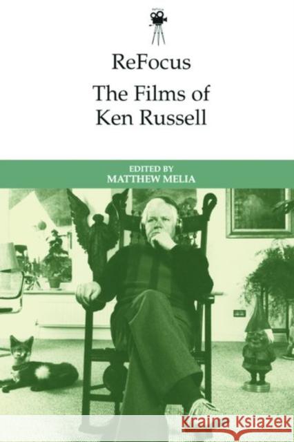 Refocus: the Films of Ken Russell Matthew Melia 9781474477659 Edinburgh University Press