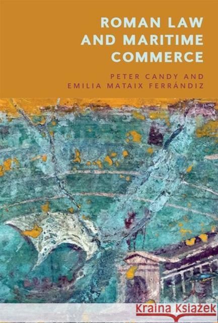 Roman Law and Maritime Commerce Candy, Peter 9781474478144 EDINBURGH UNIVERSITY PRESS