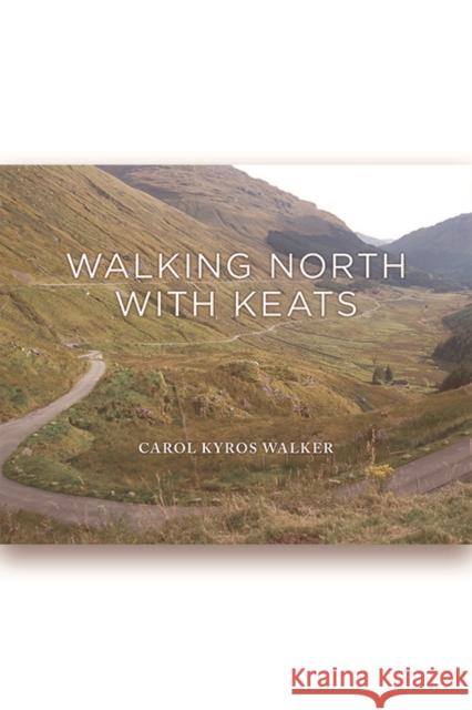 Walking North with Keats Carol Kyro 9781474478632 Edinburgh University Press