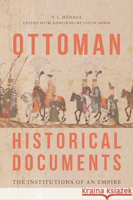 Ottoman Historical Documents: The Institutions of an Empire V.L. Menage, Colin Imber 9781474479363