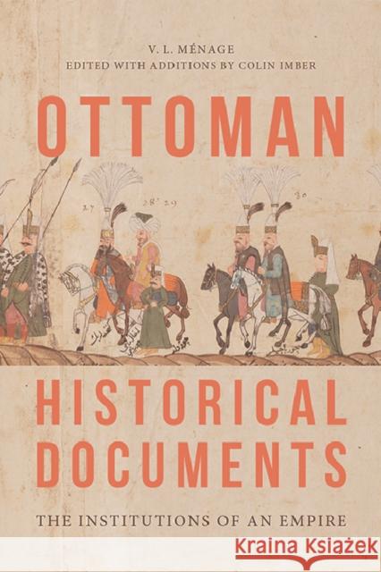 Ottoman Historical Documents: The Institutions of an Empire V.L. Menage, Colin Imber 9781474479370