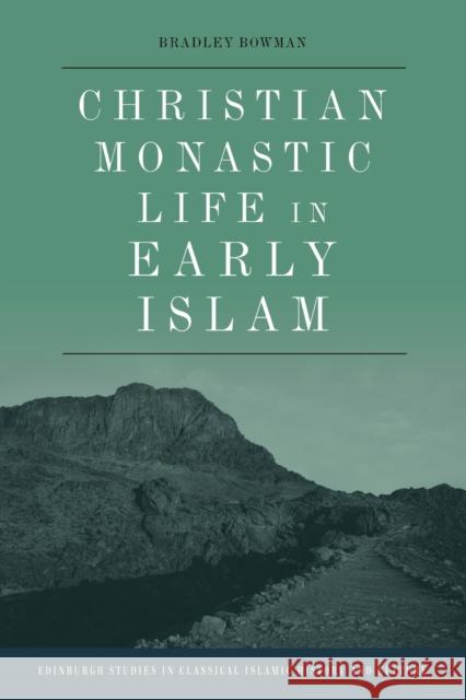 Christian Monastic Life in Early Islam Bowman, Bradley 9781474479691