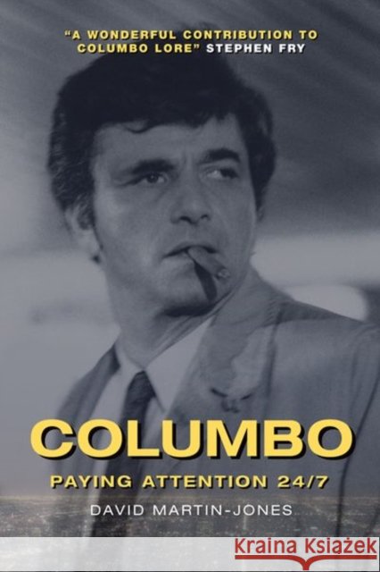 Columbo: Paying Attention 24/7 David Martin-Jones 9781474479790 Edinburgh University Press