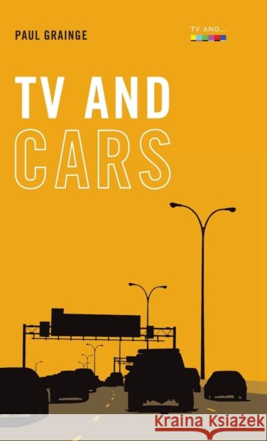 Tv and Cars Paul Grainge 9781474480031 Edinburgh University Press