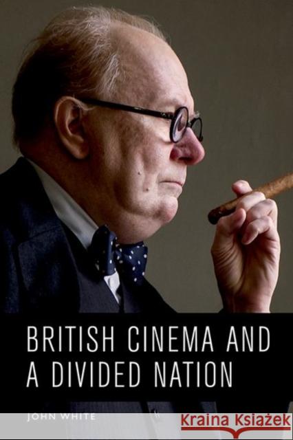 British Cinema and a Divided Nation John White 9781474481021 Edinburgh University Press