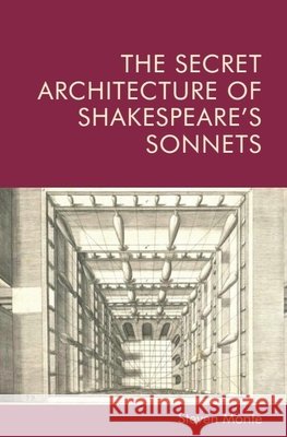 The Secret Architecture of Shakespeare's Sonnets Monte, Steven 9781474481489