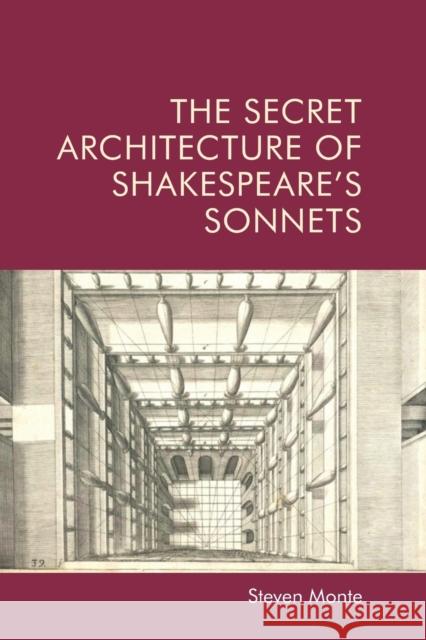 The Secret Architecture of Shakespeare's Sonnets Monte, Steven 9781474481489 EDINBURGH UNIVERSITY PRESS
