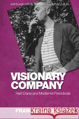 Visionary Company: Hart Crane and Modernist Periodicals Francesca Bratton 9781474481519 Edinburgh University Press