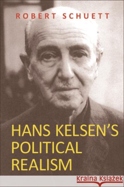 Hans Kelsen's Political Realism Robert Schuett 9781474481687 