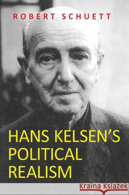 Hans Kelsen's Political Realism Robert Schuett   9781474481694