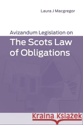 Avizandum Legislation on the Scots Law of Obligations Laura Macgregor 9781474482882 Edinburgh University Press