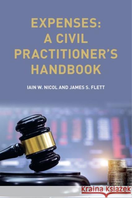 Expenses: A Civil Practitioner's Handbook Nicol, Iain W. 9781474483650 EDINBURGH UNIVERSITY PRESS