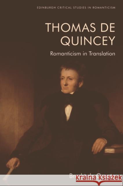 Thomas de Quincey, Dark Interpreter: Romanticism in Translation de Groote, Brecht 9781474483896 Edinburgh University Press