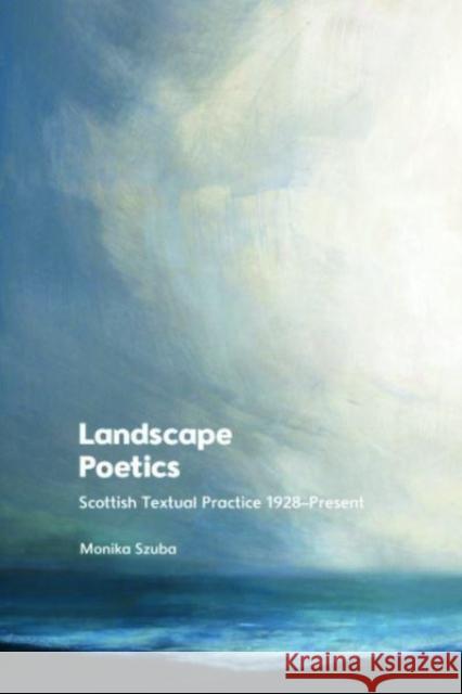Landscape Poetics Monika Szuba 9781474484206 Edinburgh University Press
