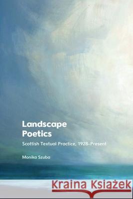 Landscape Poetics Monika Szuba 9781474484206 Edinburgh University Press