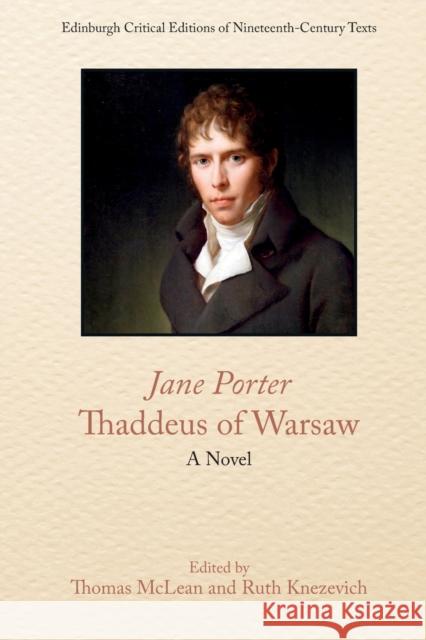 Jane Porter, Thaddeus of Warsaw: A Novel Jane Porter, Thomas McLean, Ruth Knezevich 9781474484244 Edinburgh University Press