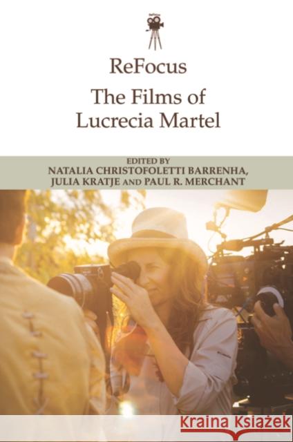 Refocus: The Films of Lucrecia Martel Merchant 9781474485234 Edinburgh University Press
