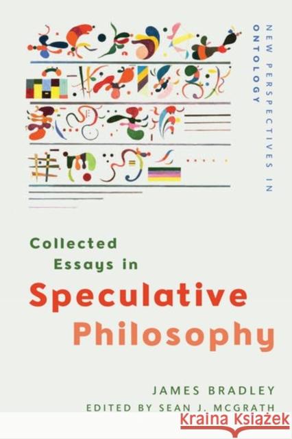 Collected Essays in Speculative Philosophy James Bradley 9781474485869