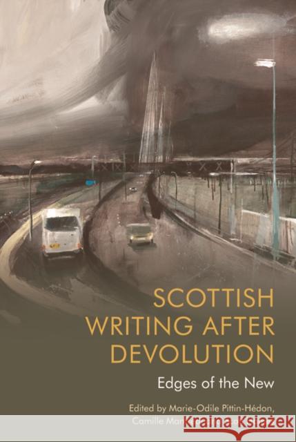 Scottish Writing After Devolution: Edges of the New Hames 9781474486187 Edinburgh University Press