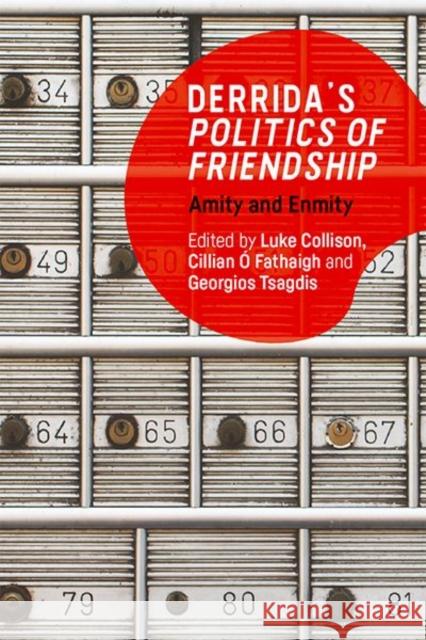 Derrida's Politics of Friendship: Amity and Enmity Luke Collison Cillian  9781474486736 Edinburgh University Press