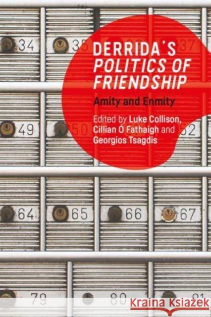 Derrida's Politics of Friendship: Amity and Enmity Cillian  Ó Fathaigh, Georgios  Tsagdis, Luke Collison 9781474486743 Edinburgh University Press (RJ)