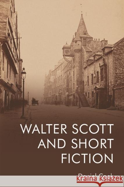 Walter Scott and Short Fiction Cook, Daniel 9781474487139 Edinburgh University Press