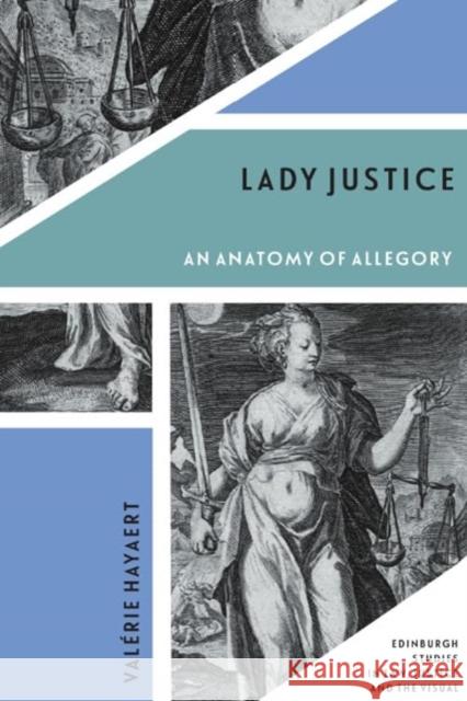 Lady Justice: An Anatomy of Allegory Val rie Hayaert 9781474487481 Edinburgh University Press