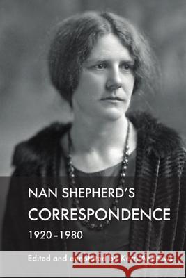 Nan Shepherd's Correspondence, 1920–80 Kerri Andrews 9781474487573