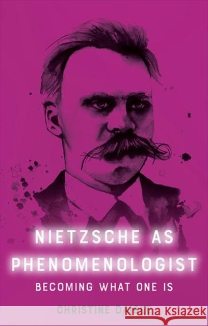 Nietzsche as Phenomenologist Christine Daigle 9781474487849 Edinburgh University Press