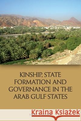 Kinship, State Formation and Governance in the Arab Gulf States Scott J 9781474488174 Edinburgh University Press