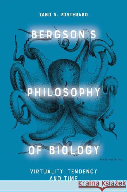 Bergson\'s Philosophy of Biology: Virtual and the Vital Tano Posteraro 9781474488815 Edinburgh University Press
