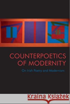 Counterpoetics of Modernity: On Irish Poetry and Modernism Lloyd, David 9781474489805