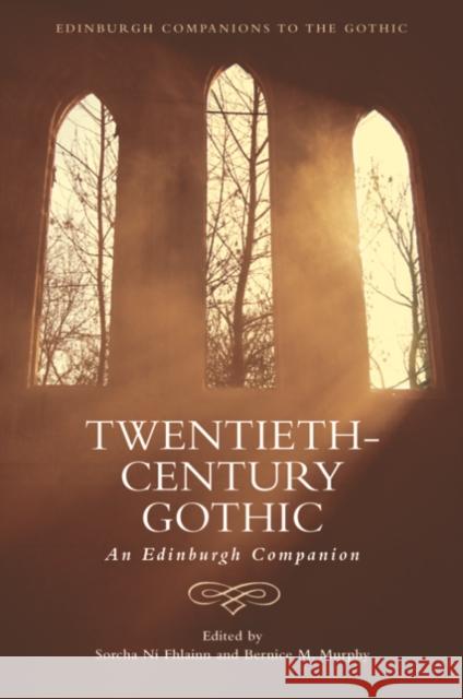 Twentieth-Century Gothic: An Edinburgh Companion Bernice M Murphy 9781474490139 Edinburgh University Press