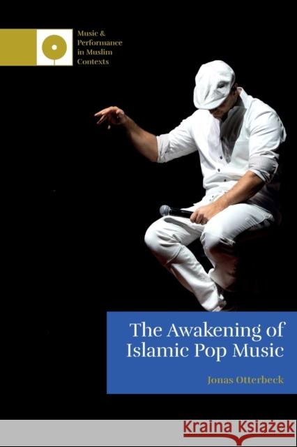 The Awakening of Islamic Pop Music Jonas Otterbeck 9781474490436 Edinburgh University Press
