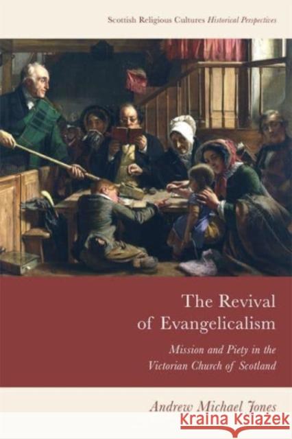 The Revival of Evangelicalism Andrew Michael Jones 9781474491679 Edinburgh University Press